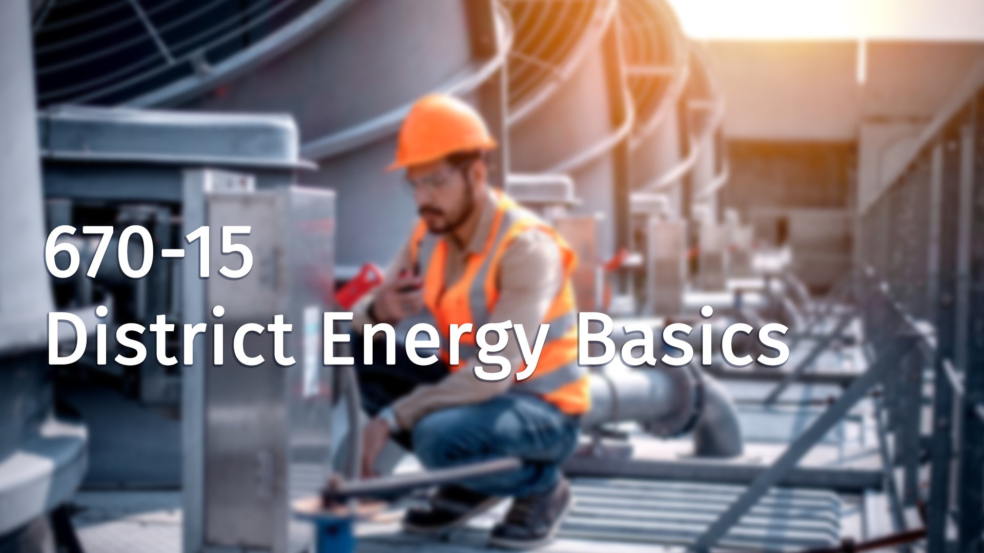 670-15 District Energy Basics
