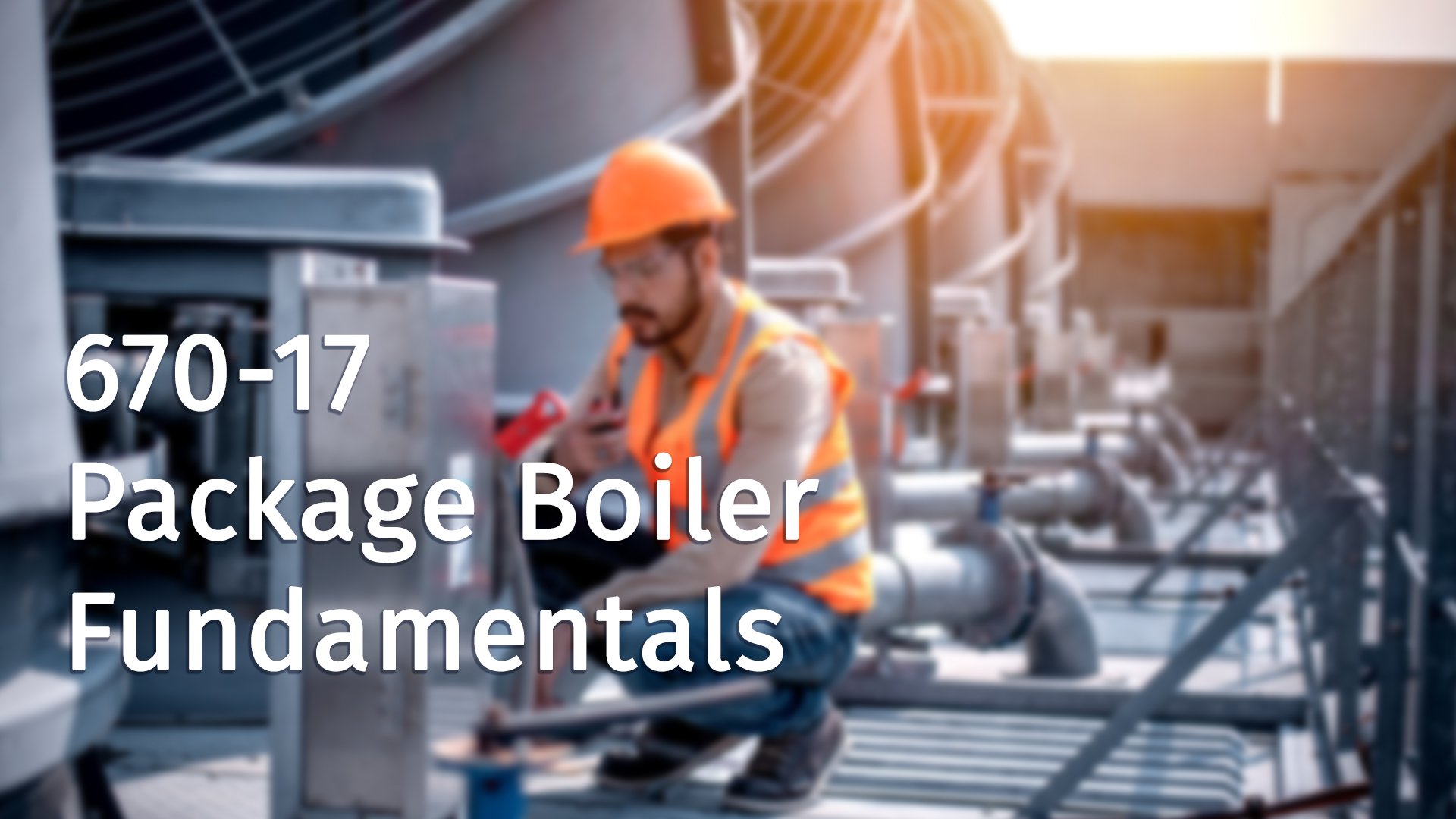 670-17 Package Boiler Fundamentals