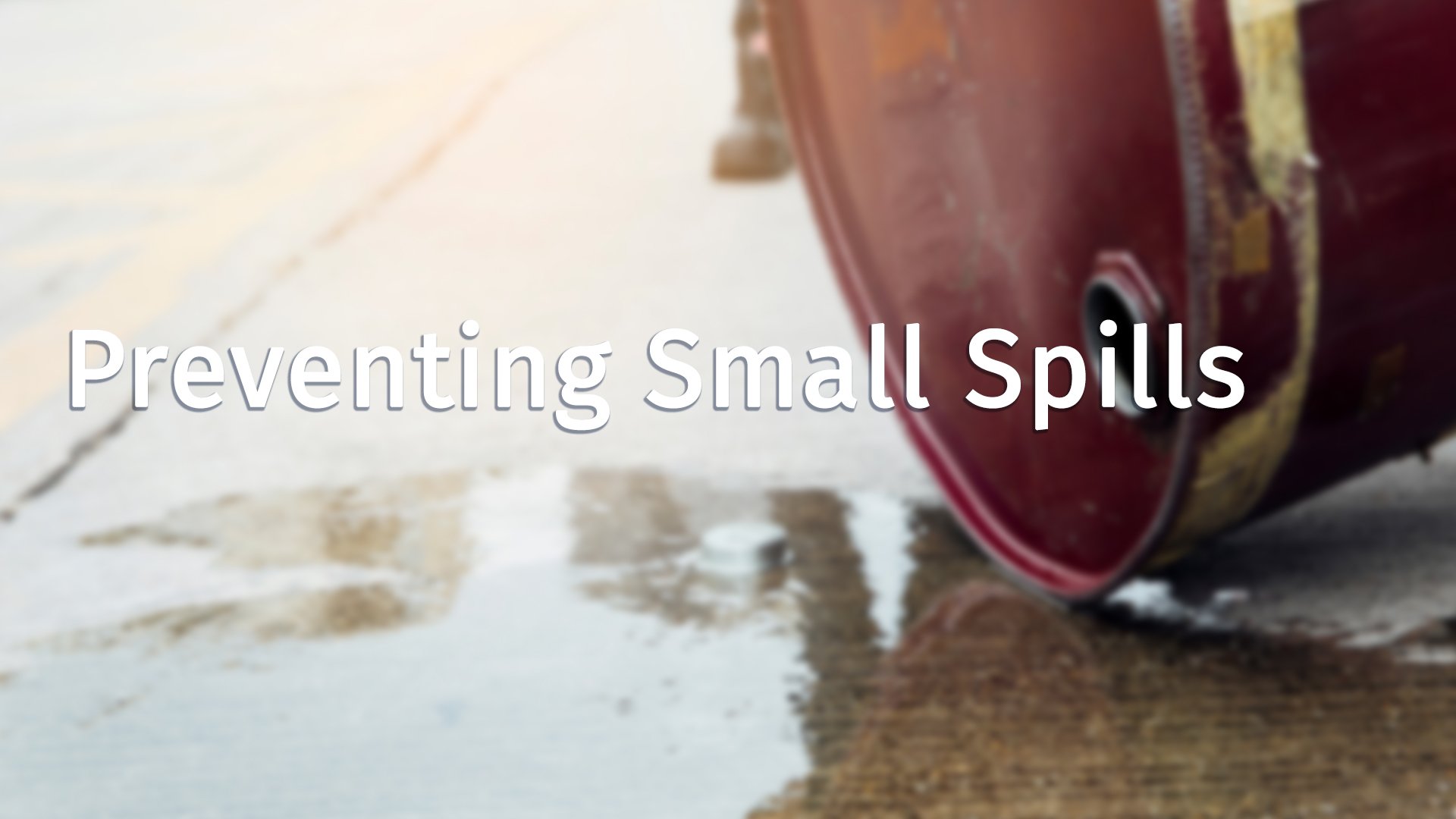 Preventing Small Spills