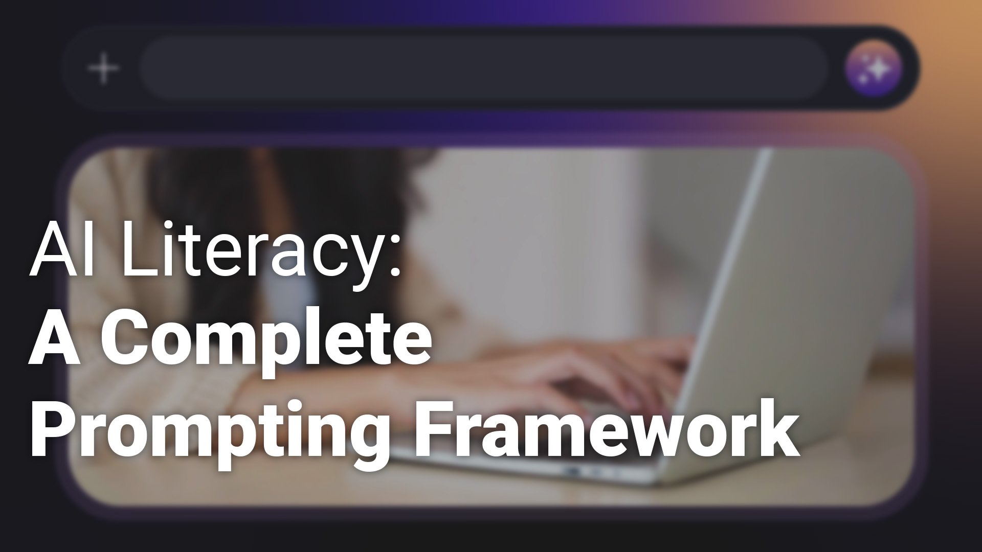 AI Literacy A Complete Prompting Framework_1920x1080