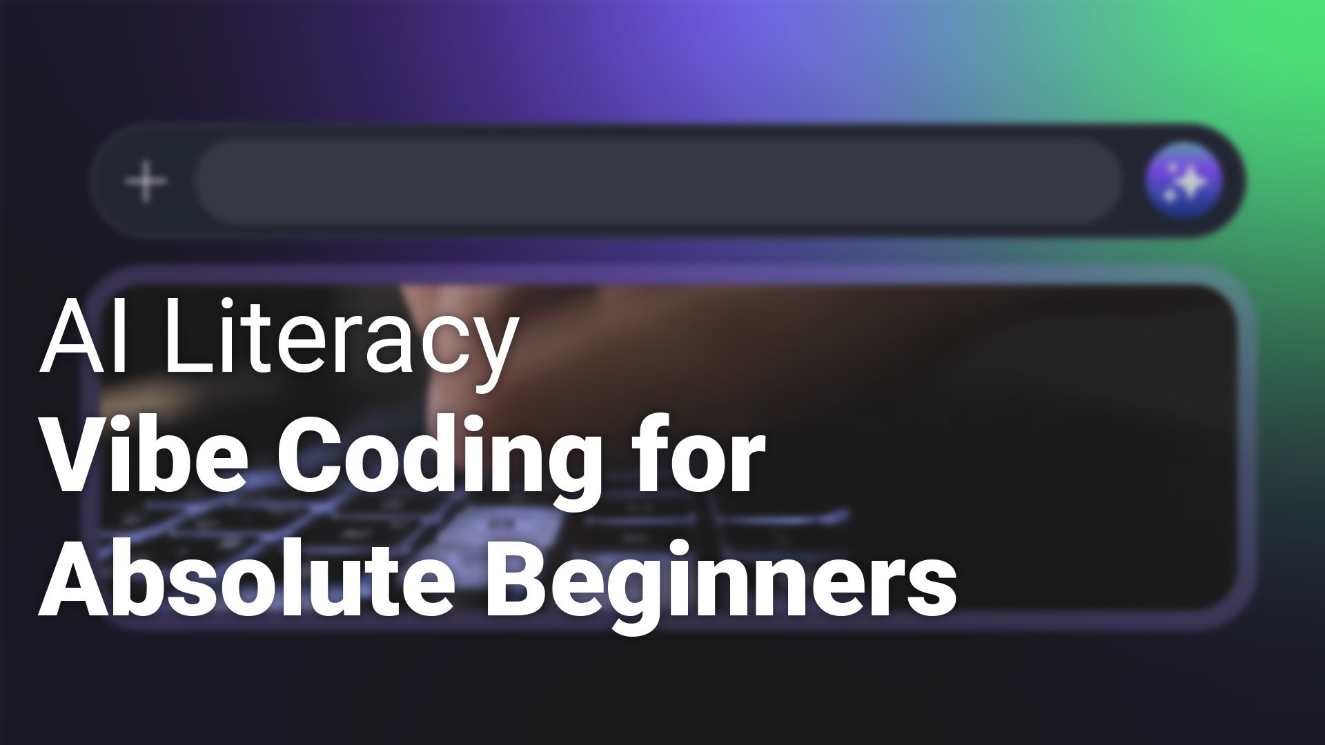 AI Literacy_Vibe Coding for Absolute Beginners_1920x1080