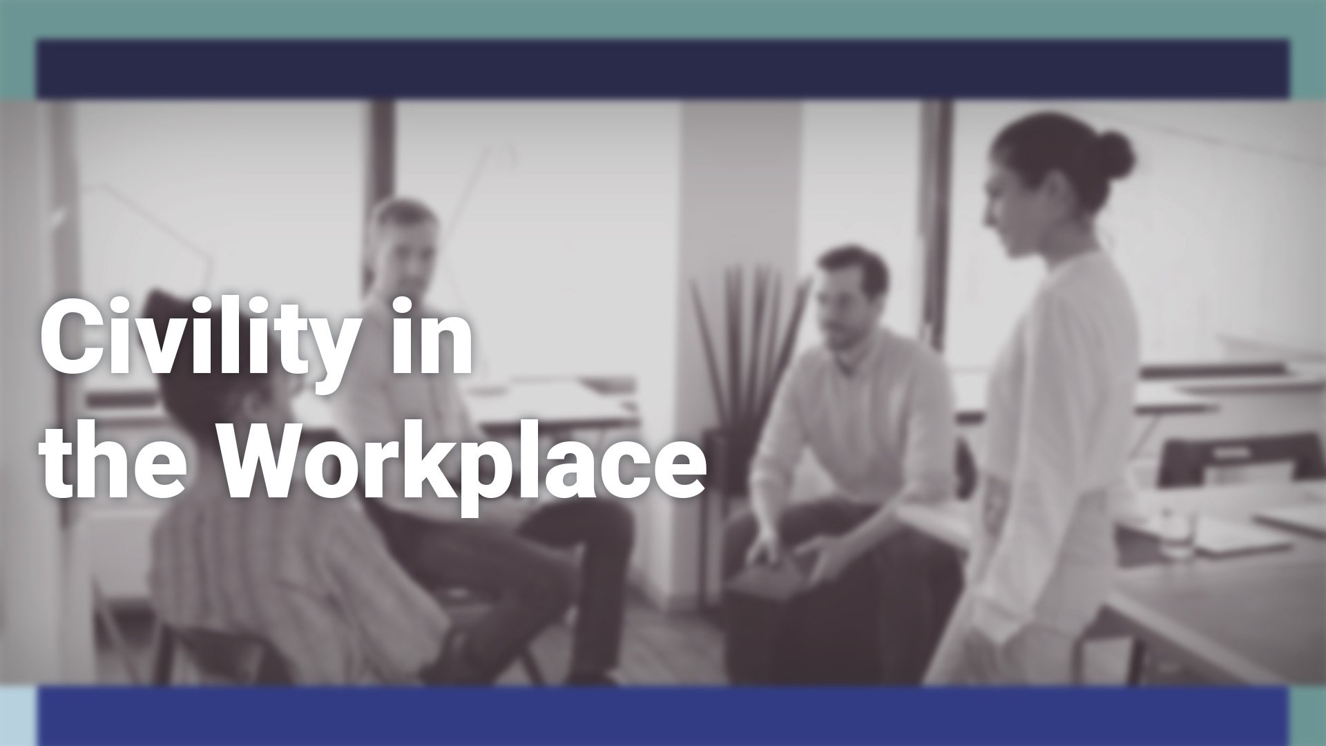 CivilityInTheWorkplace_1920x1080