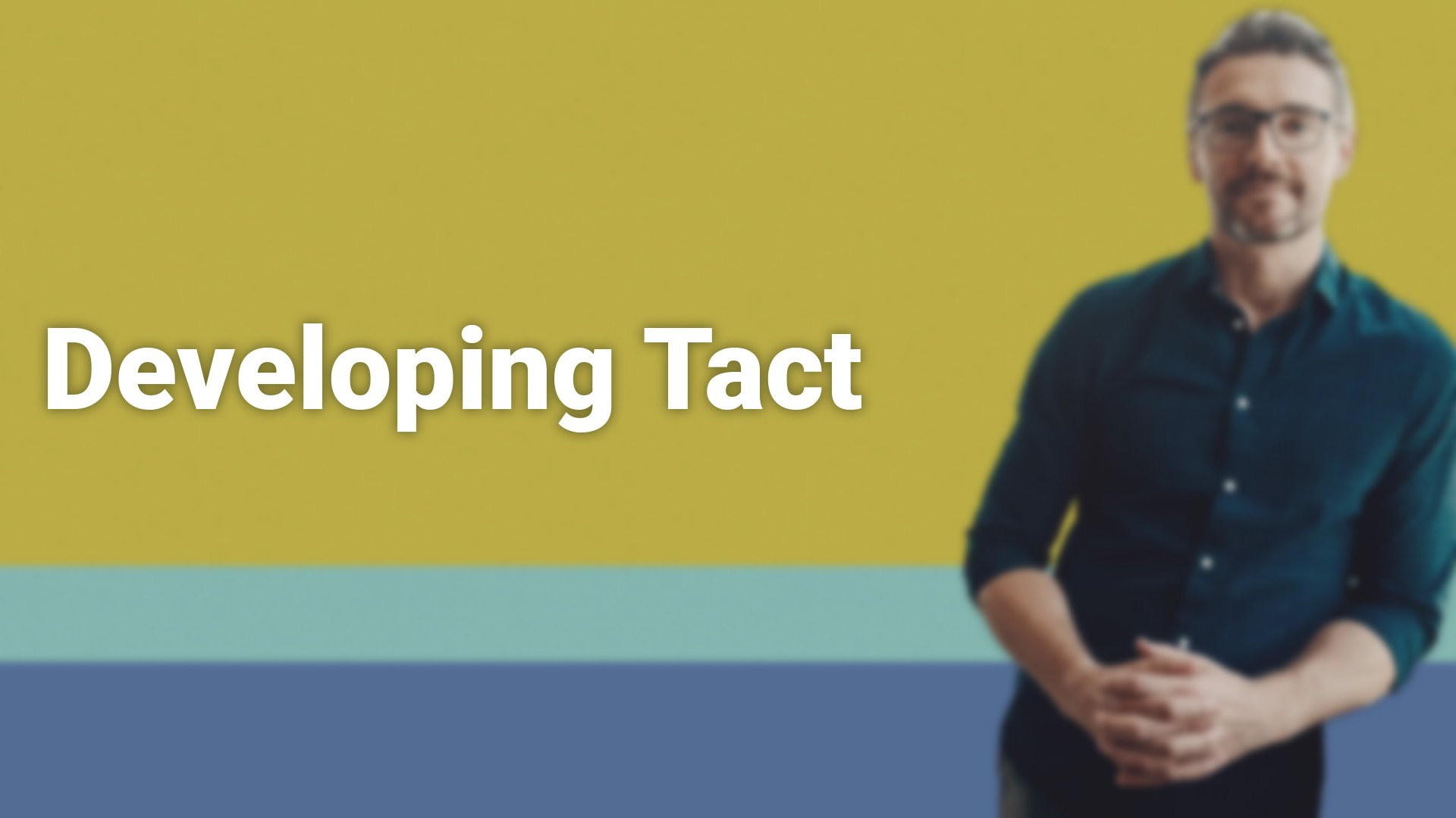 Developing Tact