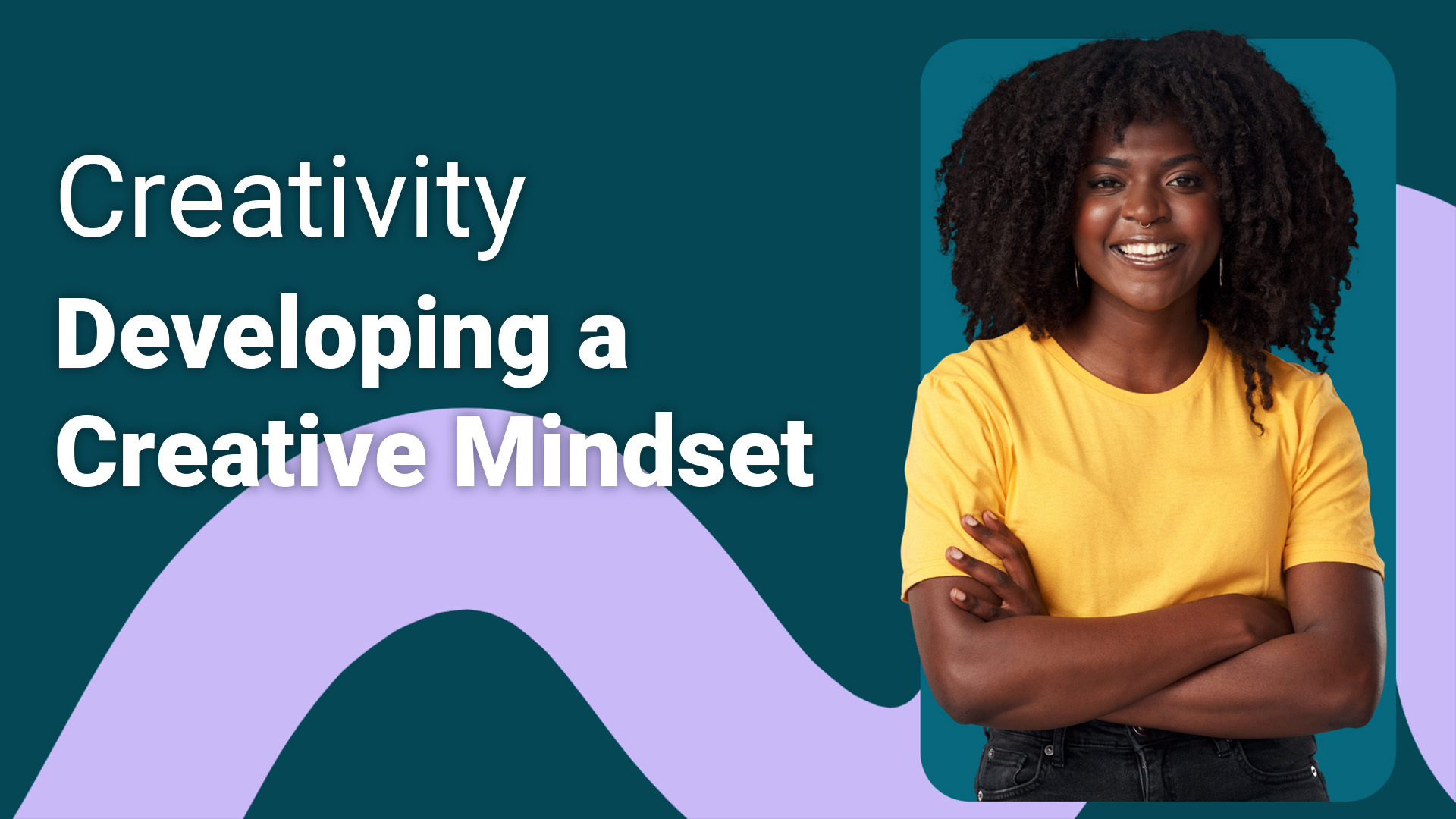 Creativity: Developing a Creative Mindset