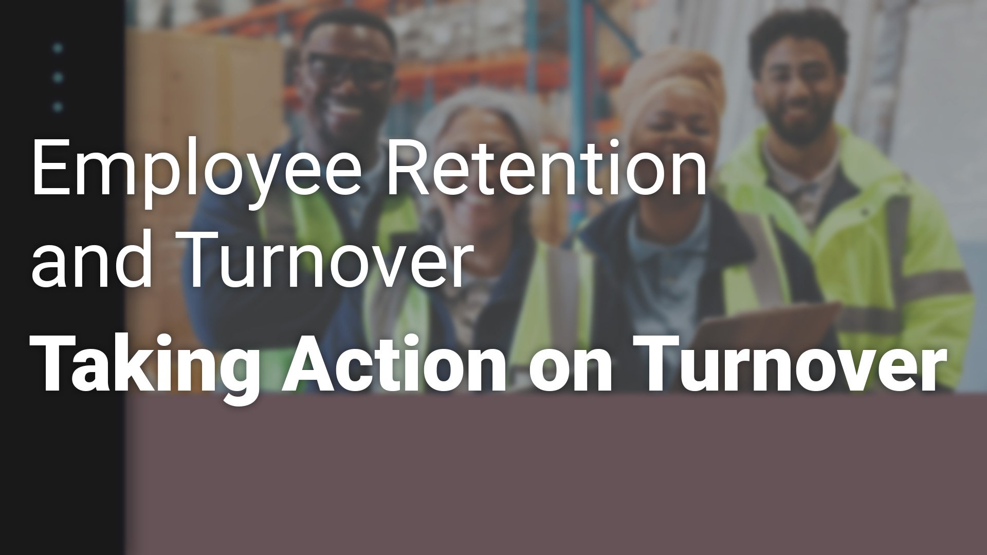 Employee Retention and Turnover Taking Action on Turnover_1920x1080