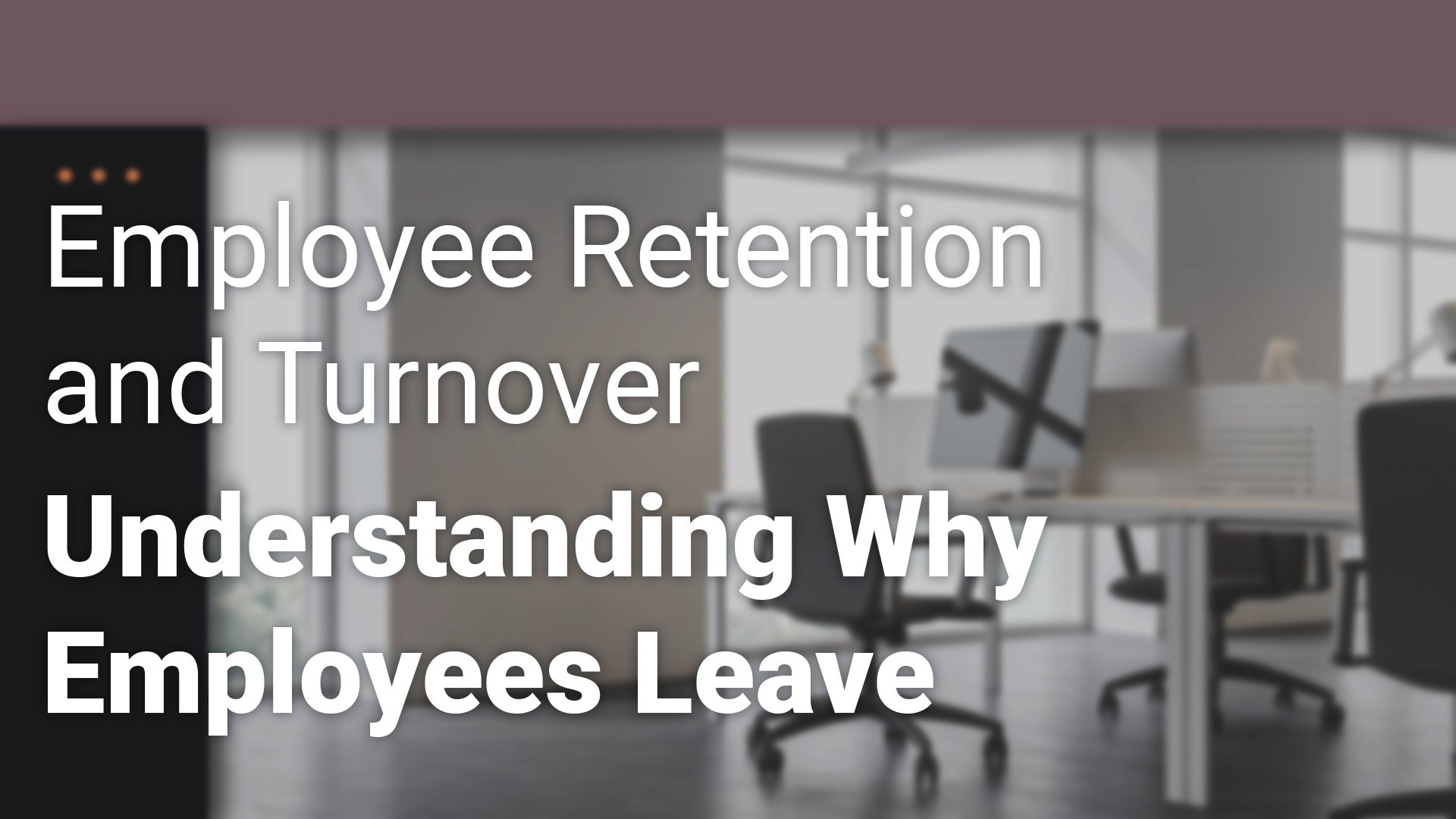 Employee Retention and Turnover Understanding Why Employees Leave_1920x1080