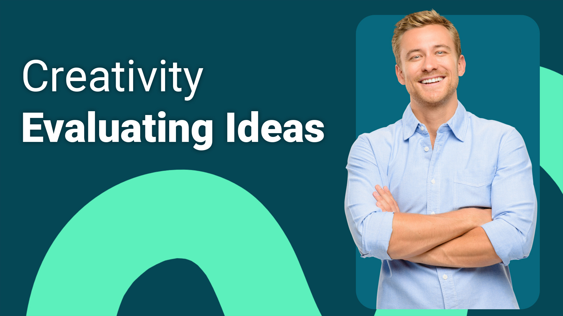 Creativity: Evaluating Ideas