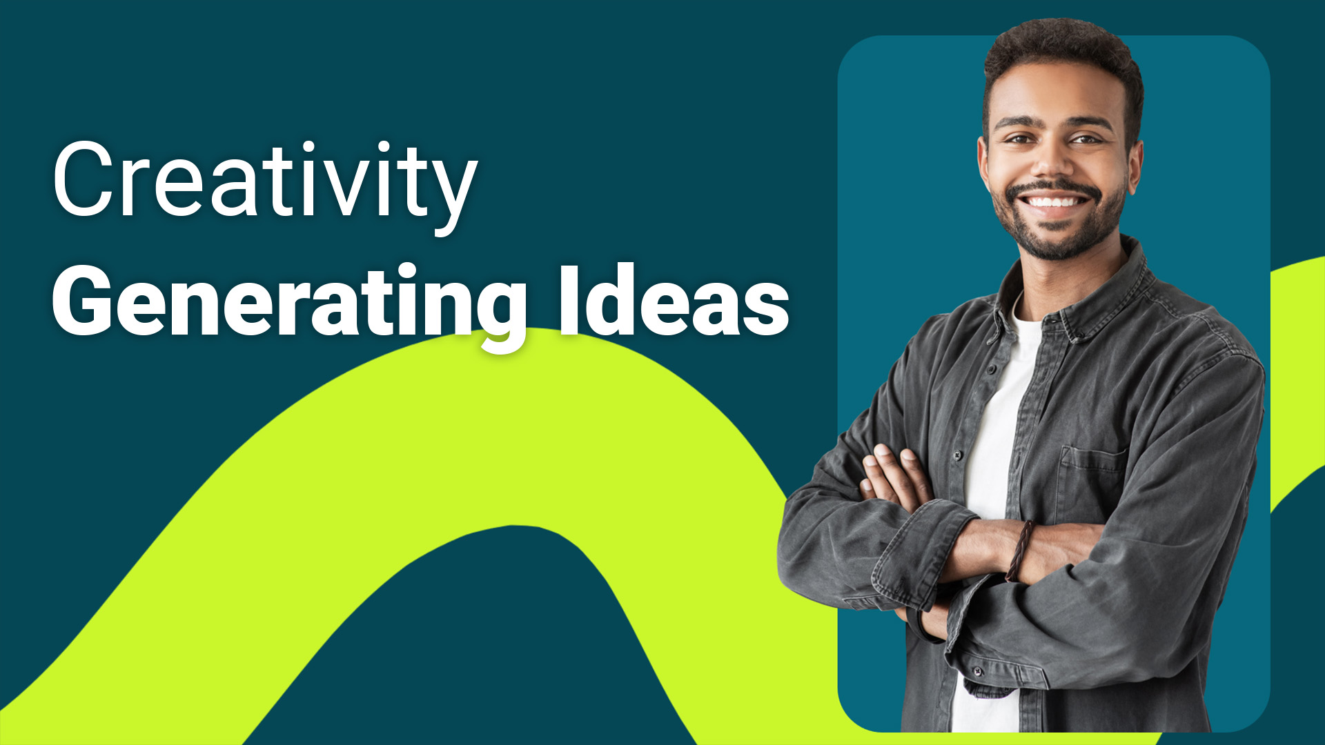 Creativity: Generating Ideas