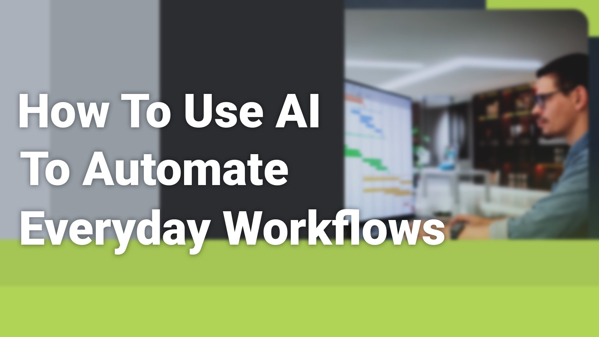 How To Use AI To Automate Everyday Workflows