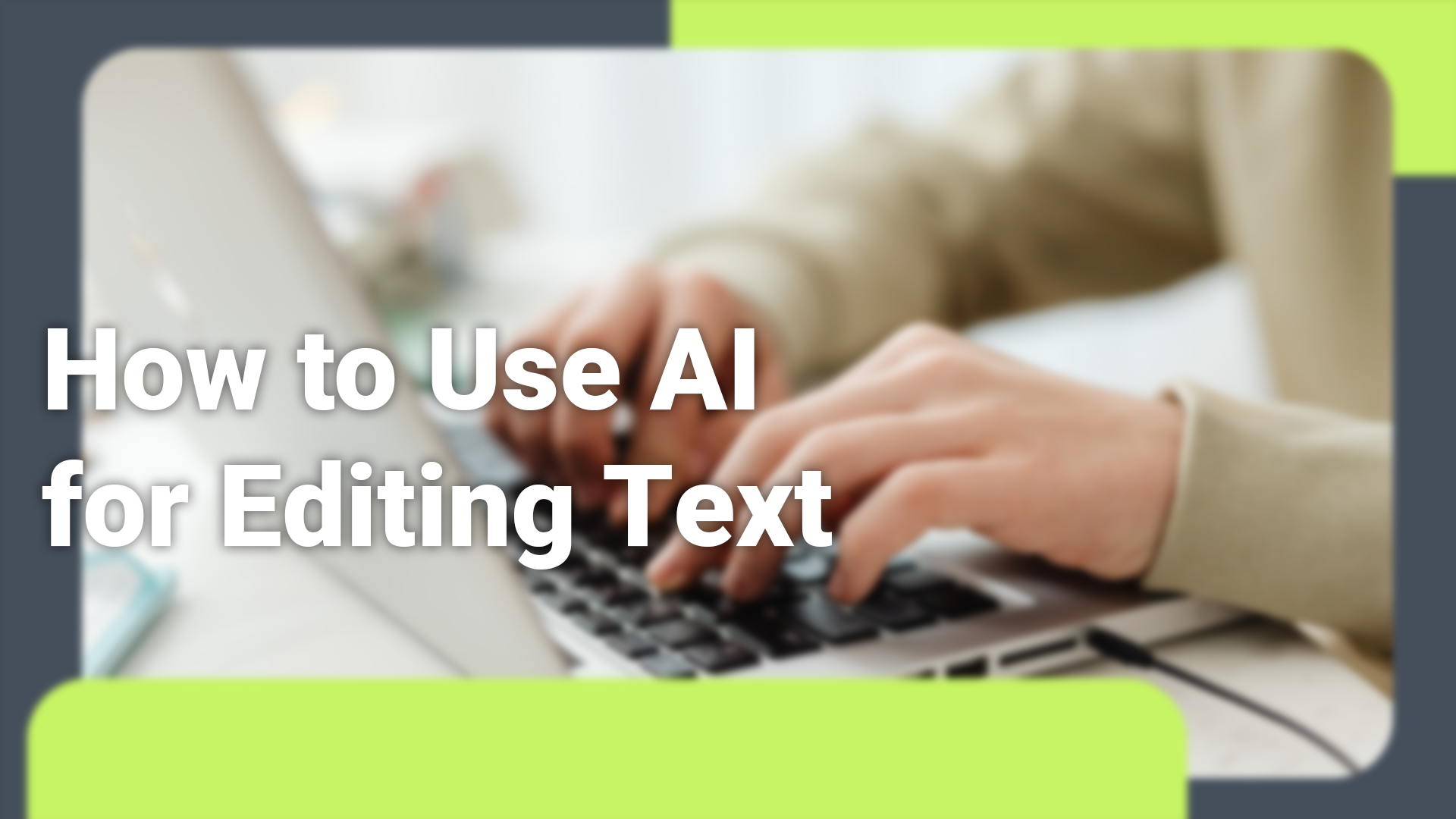 How to Use AI for Editing Text_1920x1080