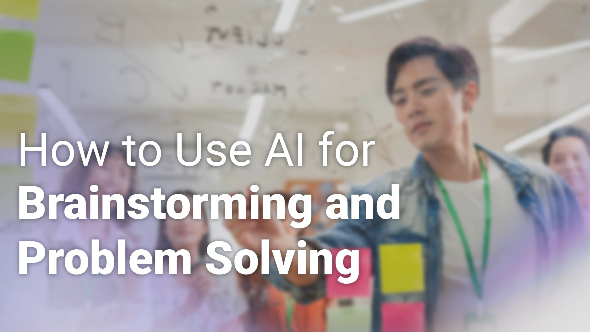 How To Use AI for Brainstorming and Problem Solving