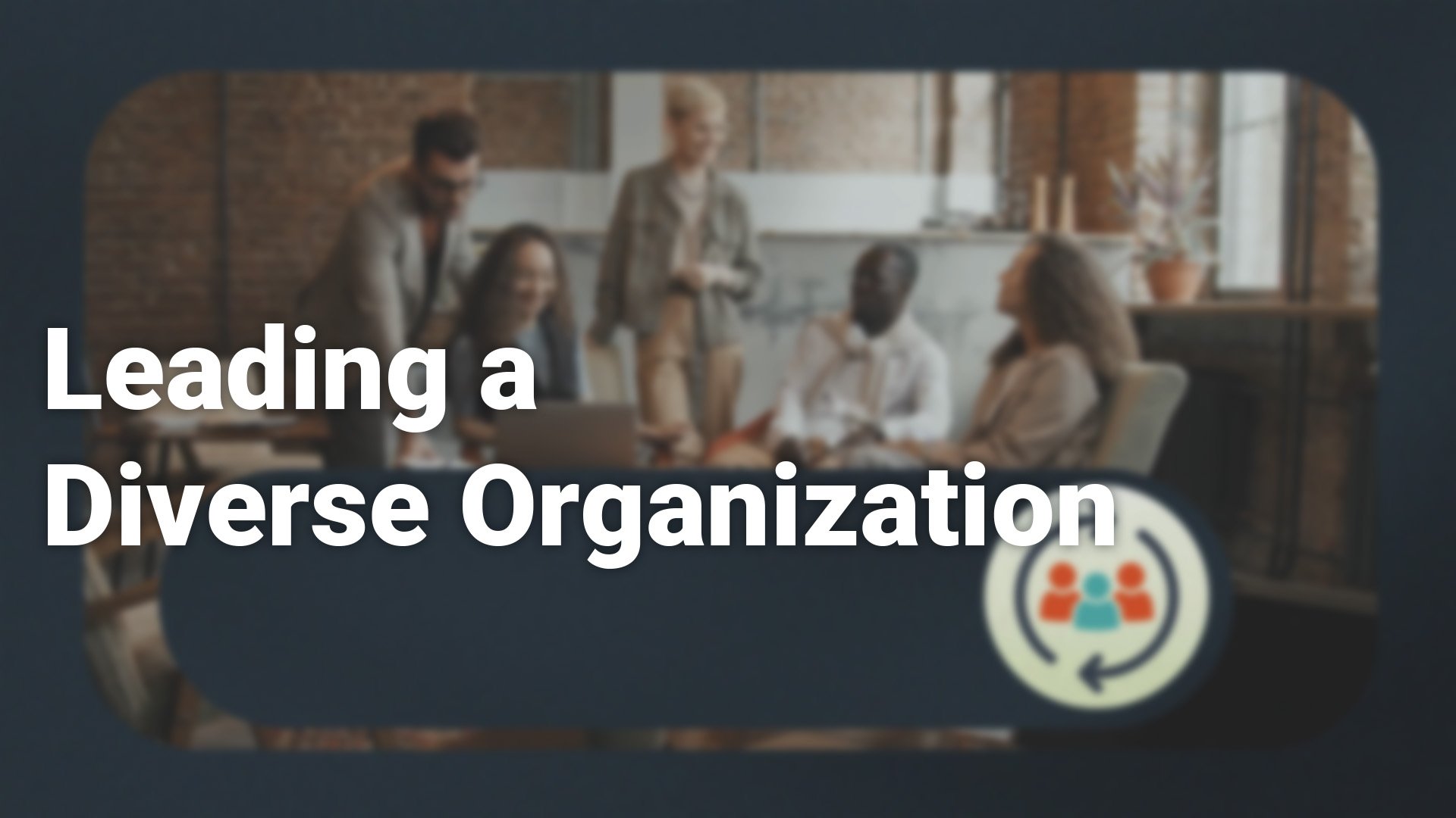Leading a Diverse Organization_1920x1080