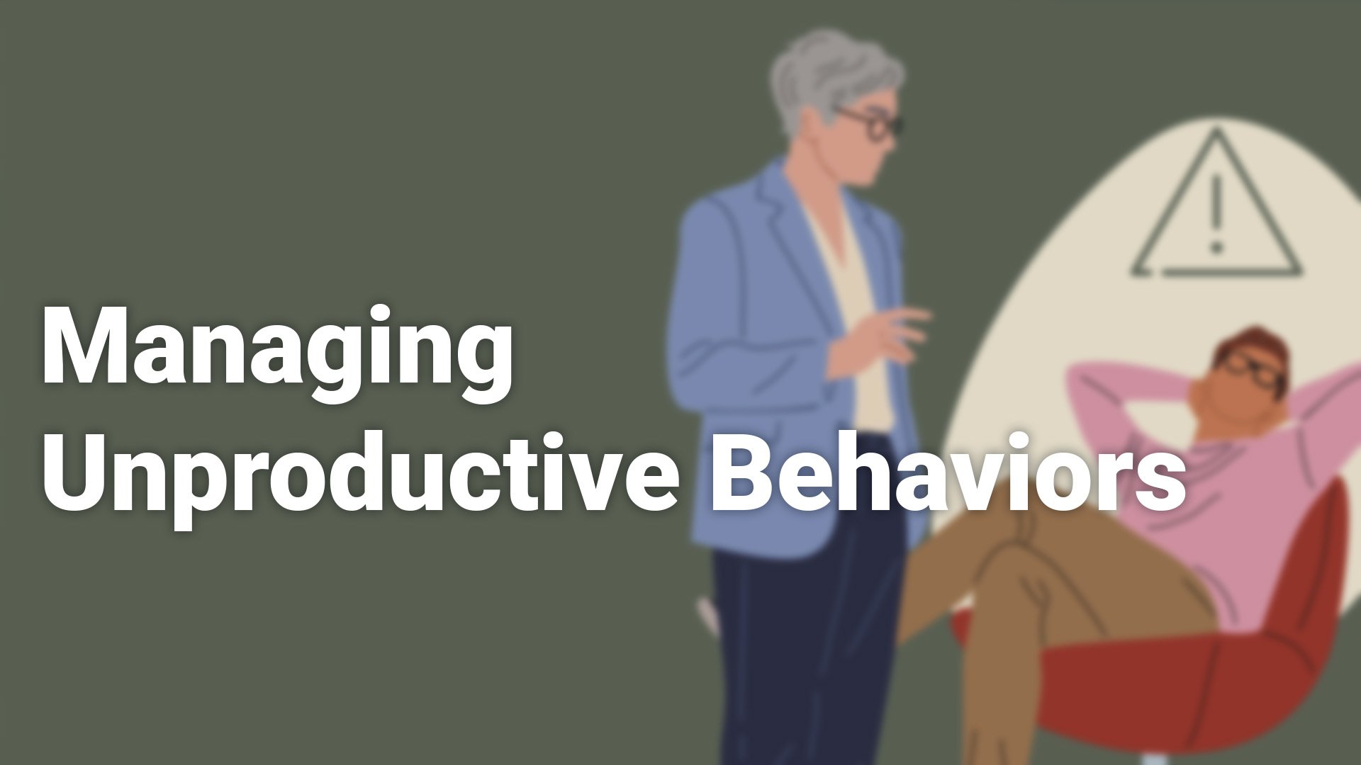 Managing Unproductive Behaviors