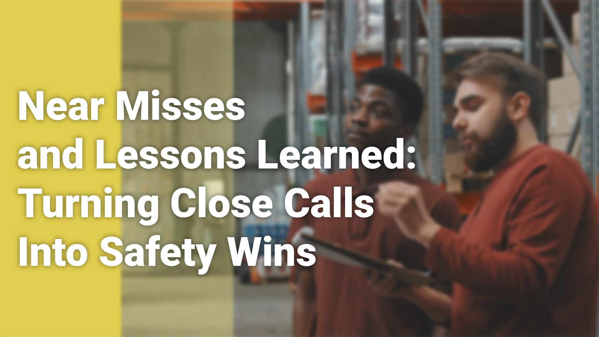 NearMissesAndLessonsLearned_1920x1080