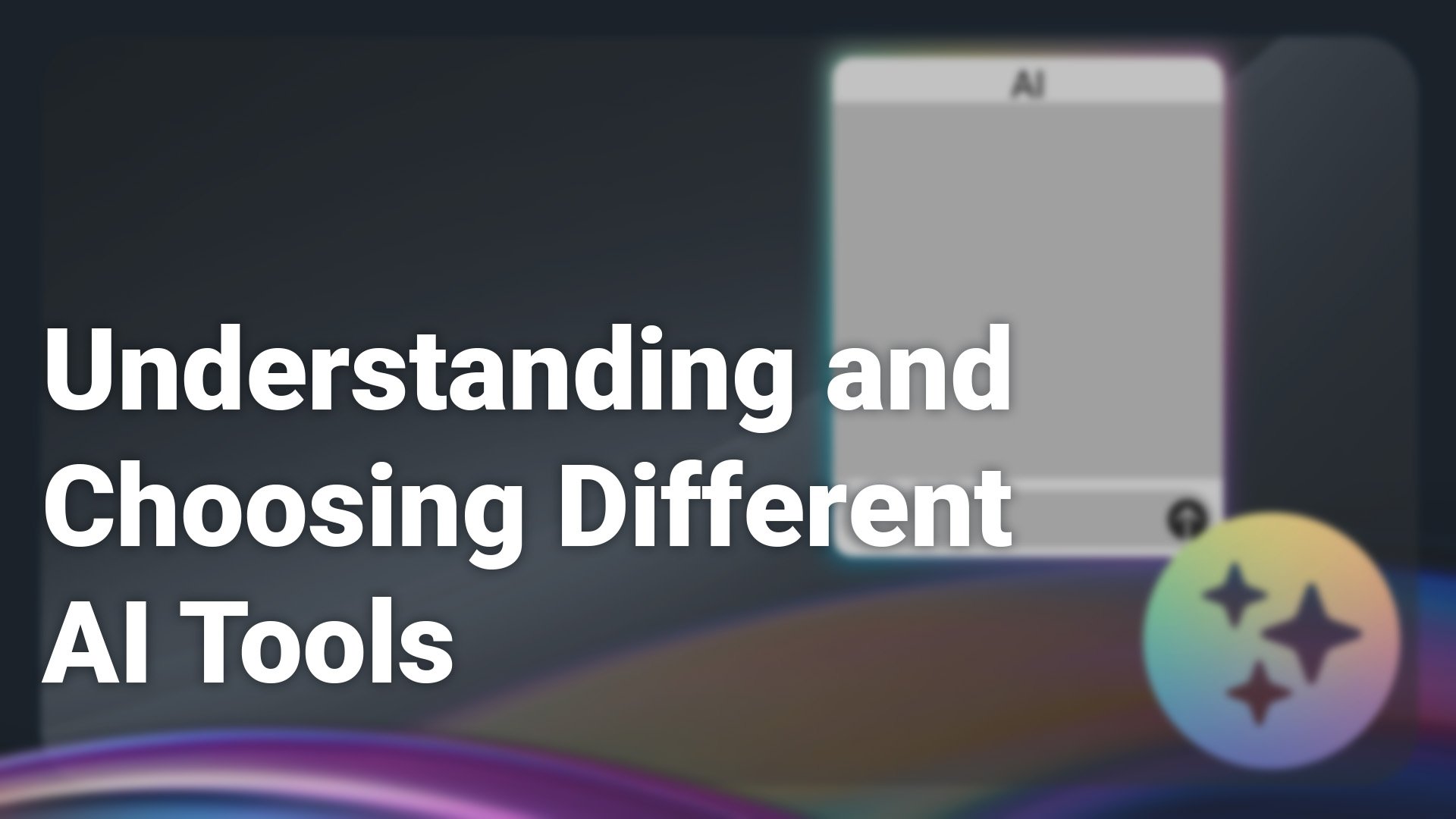Understanding and Choosing Different AI Tools