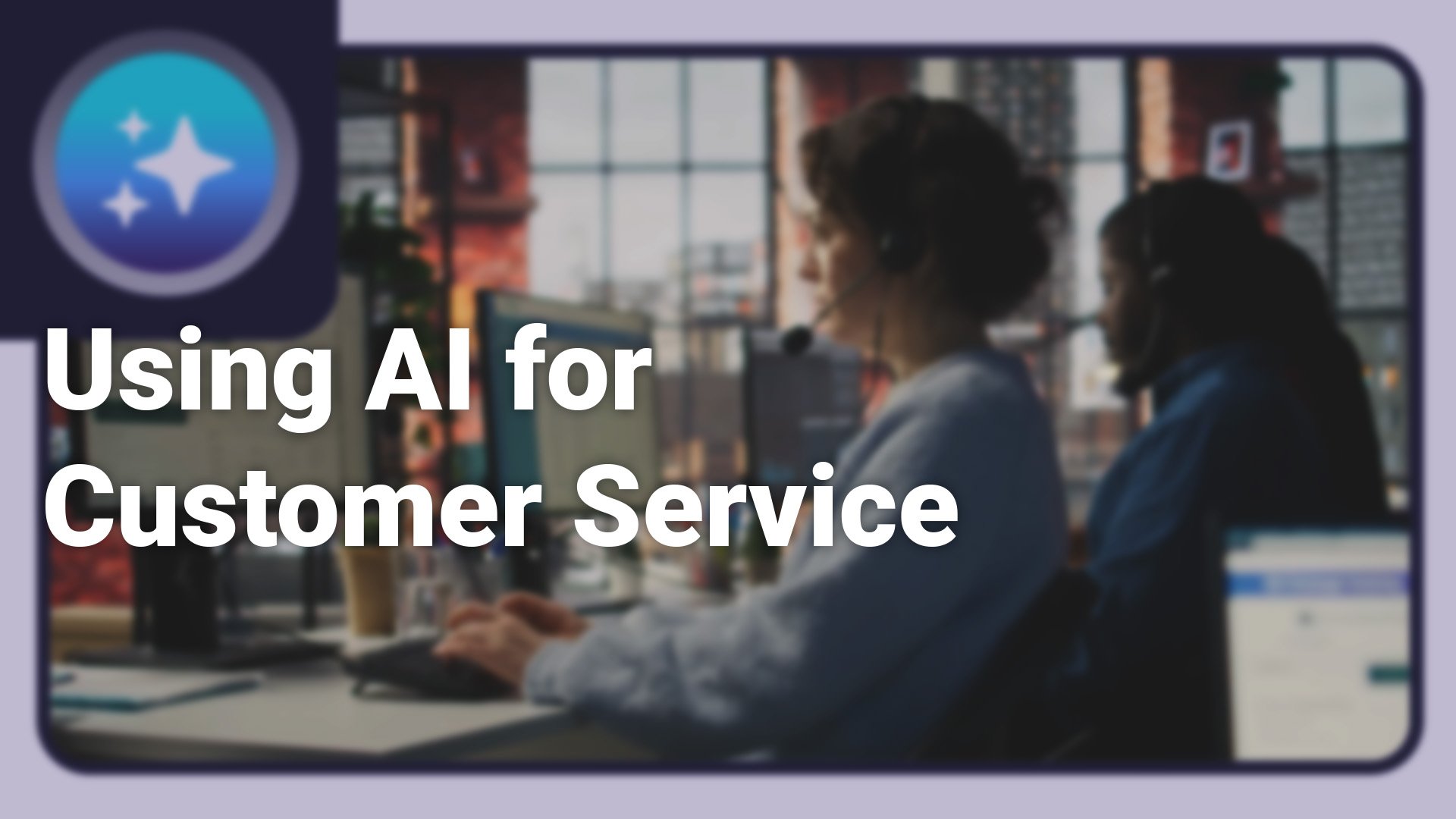 Using AI for Customer Service