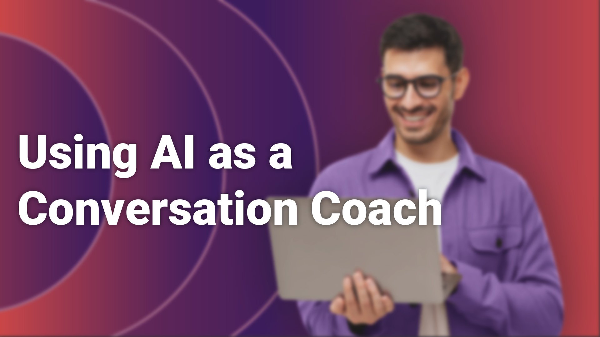 UsingAIasAConversationCoach_1920x1080