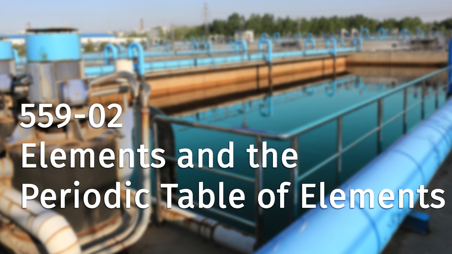 559-02 Elements and the Periodic Table of Elements