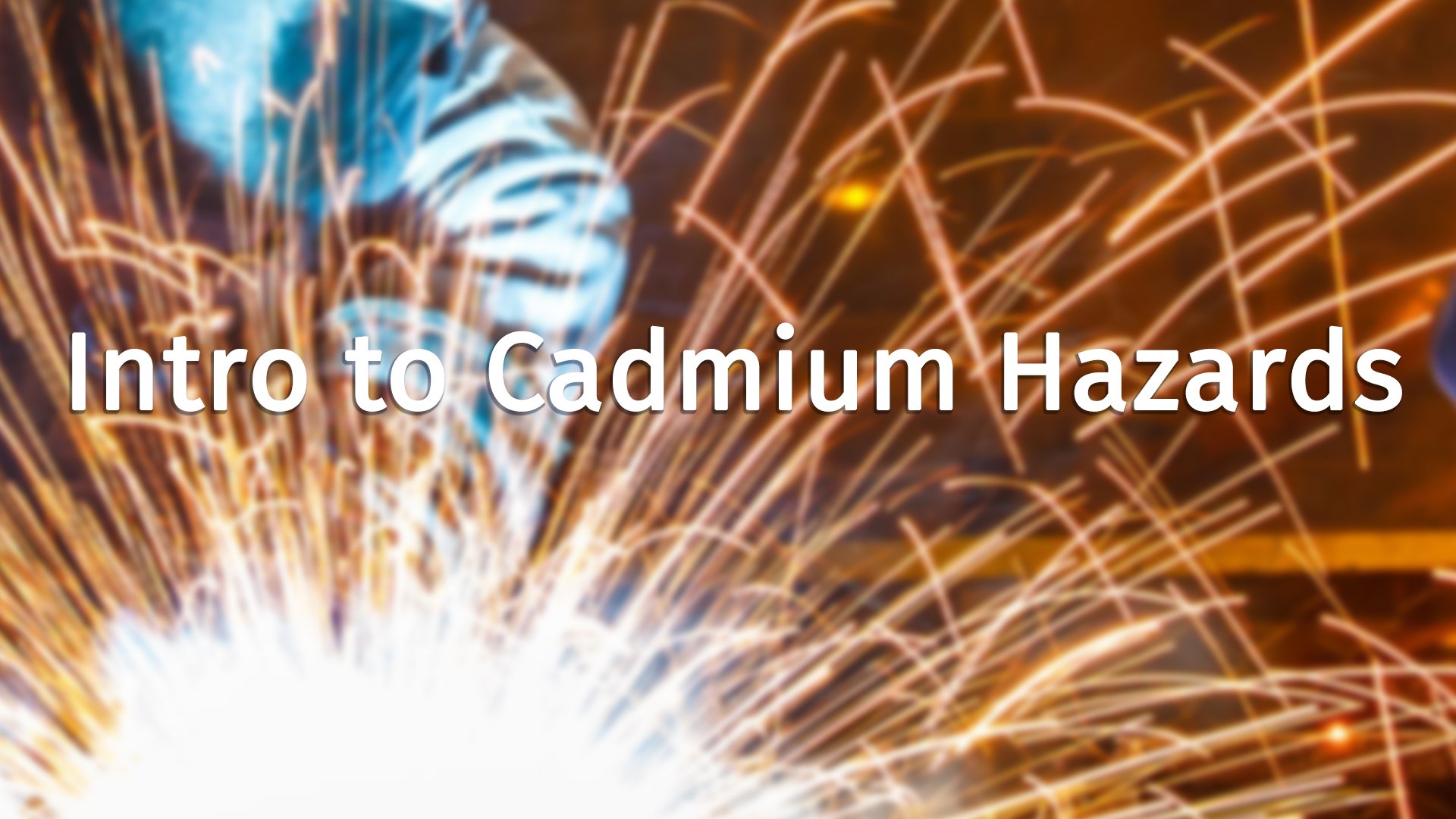 Intro to Cadmium Hazards
