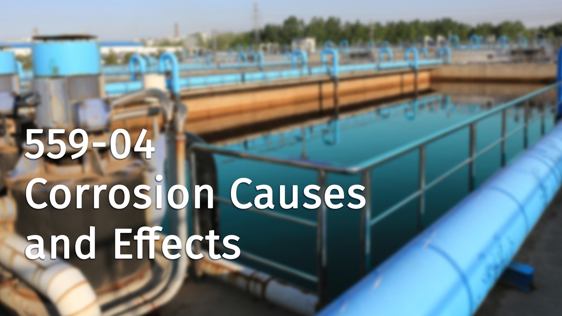 559-04 Corrosion Causes and Effects