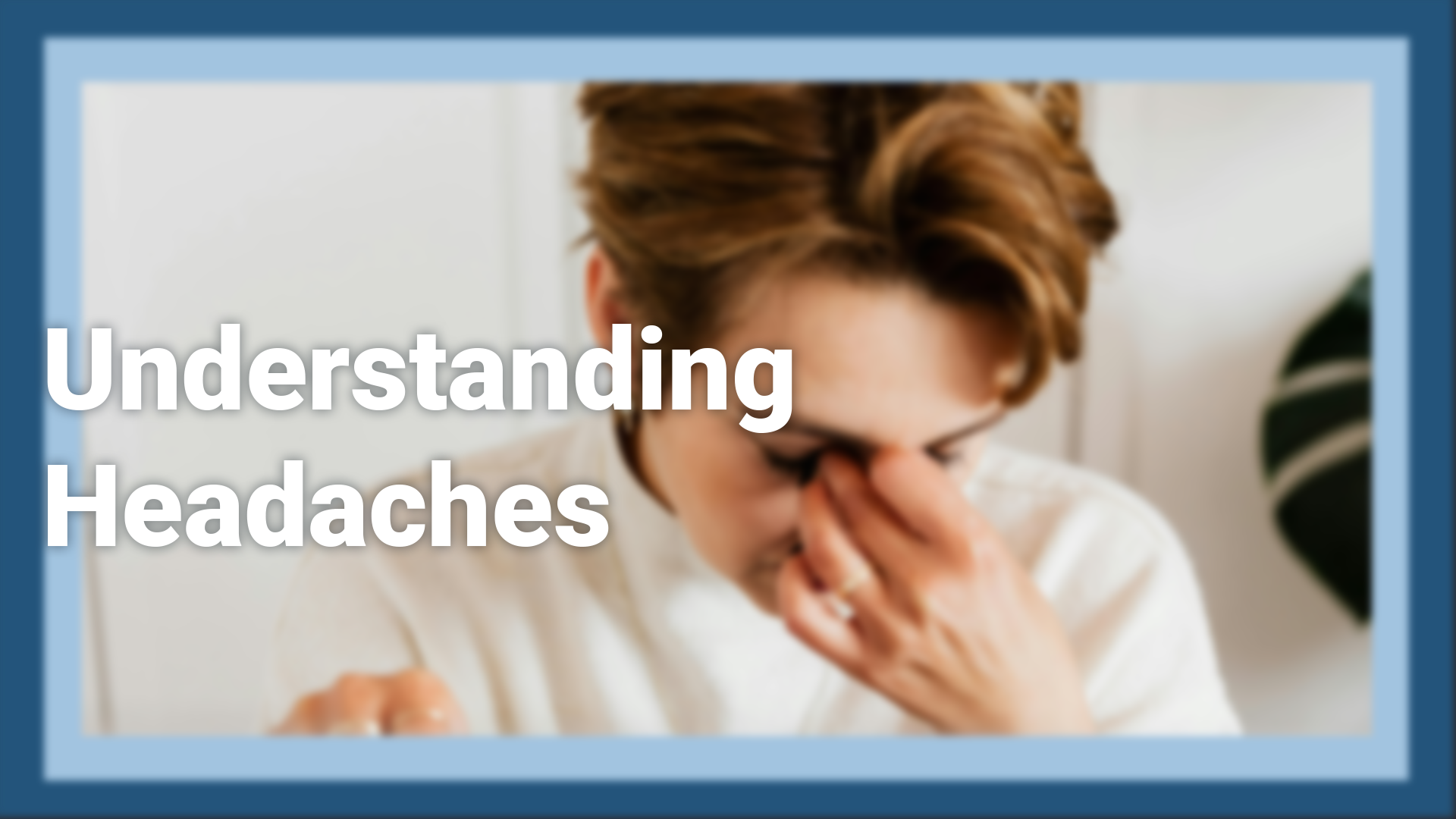 Understanding Headaches