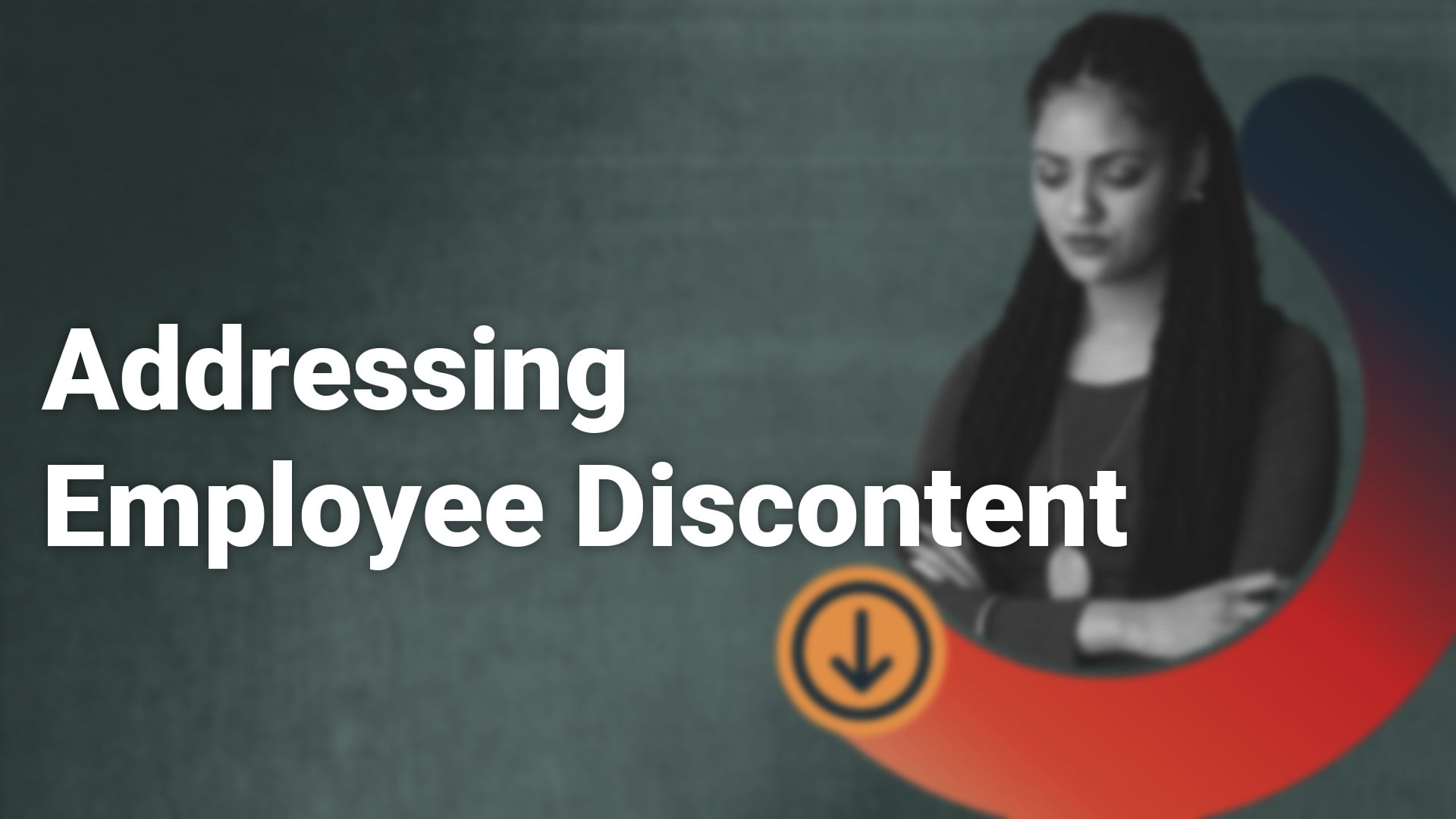 Addressing Employee Discontent_1920x1080