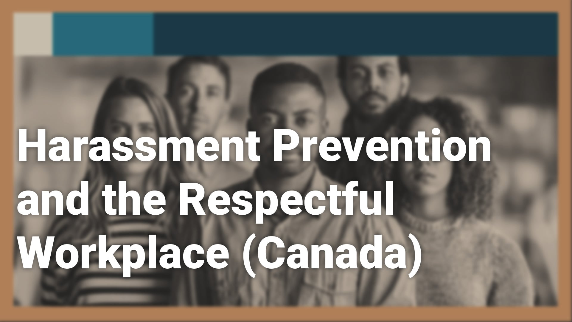 HarassmentPreventionandth RespectfulWorkplace(Canada)_1920x1080