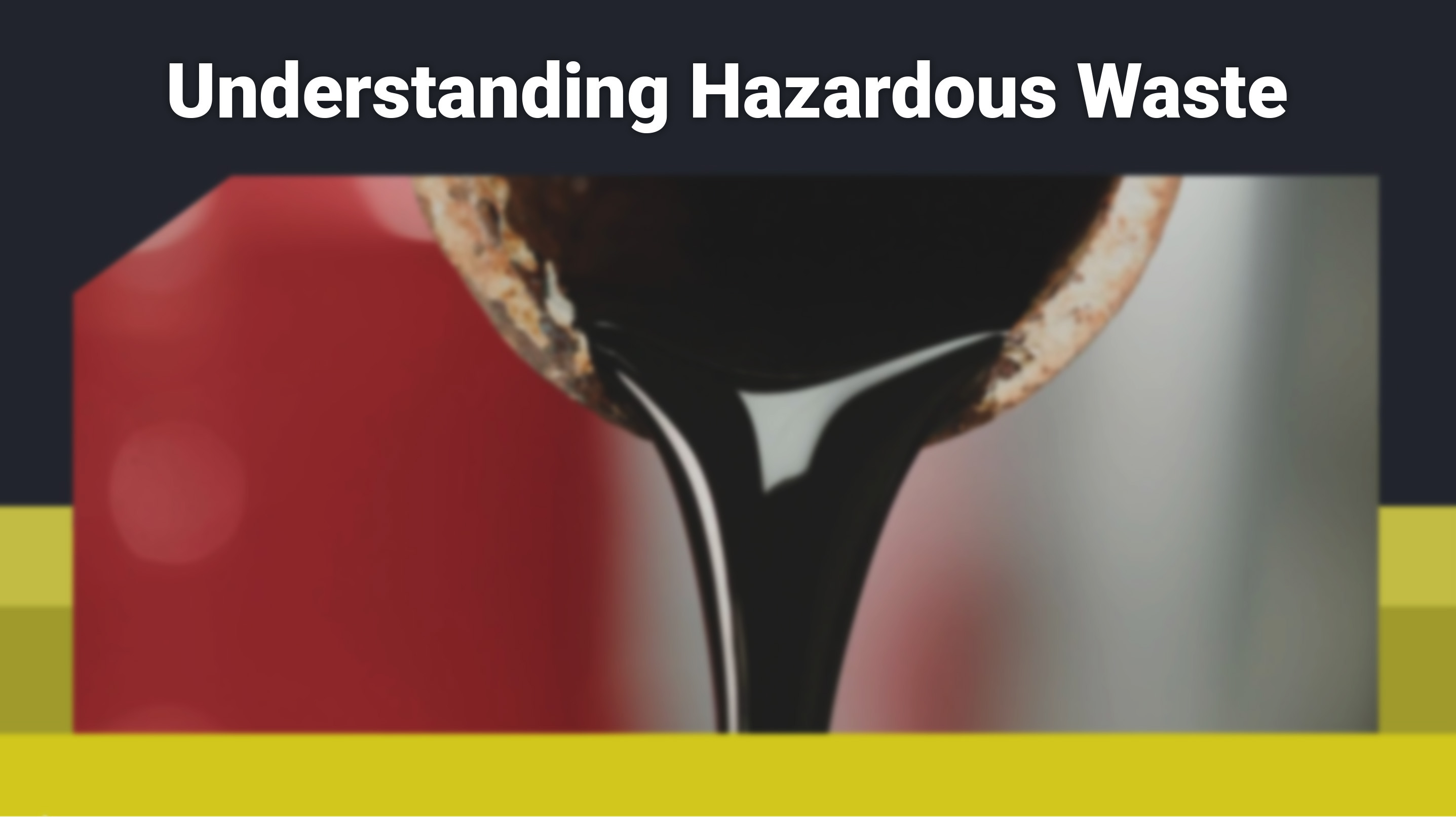 Understanding Hazardous Waste